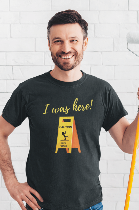 I Was Here Savvy Cleaner Funny Cleaning Shirts Men's Standard T-Shirt