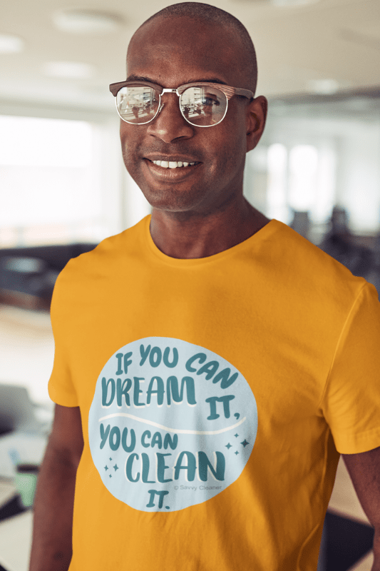 If You Dream It, Savvy Cleaner Funny Cleaning Shirts, Classic T-Shirt