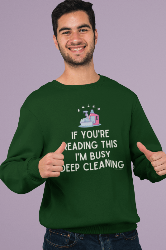 Im Busy Deep Cleaning, Savvy Cleaner Funny Cleaning Shirts, Classic Crewneck Sweatshirt