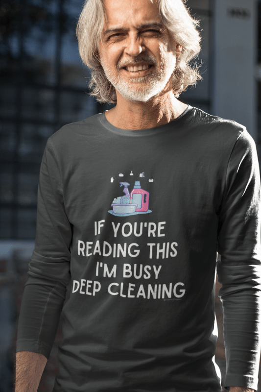 Im Busy Deep Cleaning, Savvy Cleaner Funny Cleaning Shirts, Premium Long Sleeve T-Shirt