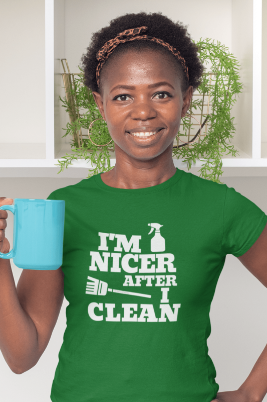 I'm Nicer After I Clean Savvy Cleaner Funny Cleaning Shirts Women's Standard Tee