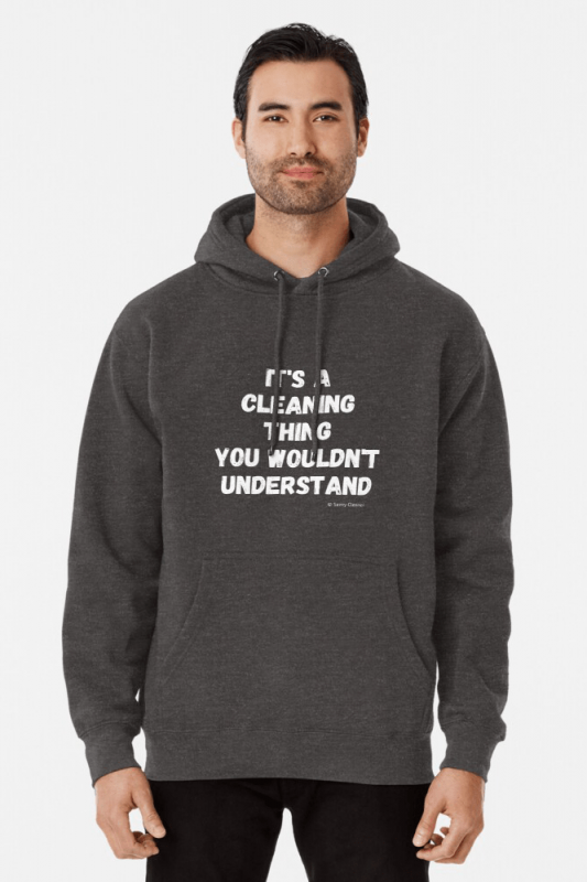 It's a Cleaning Thing, Savvy Cleaner, Funny Cleaning Shirts, Hoodie