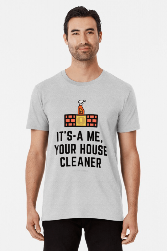 It's a me, Your House Cleaner, Savvy Cleaner Funny Cleaning Shirts, Premium shirt