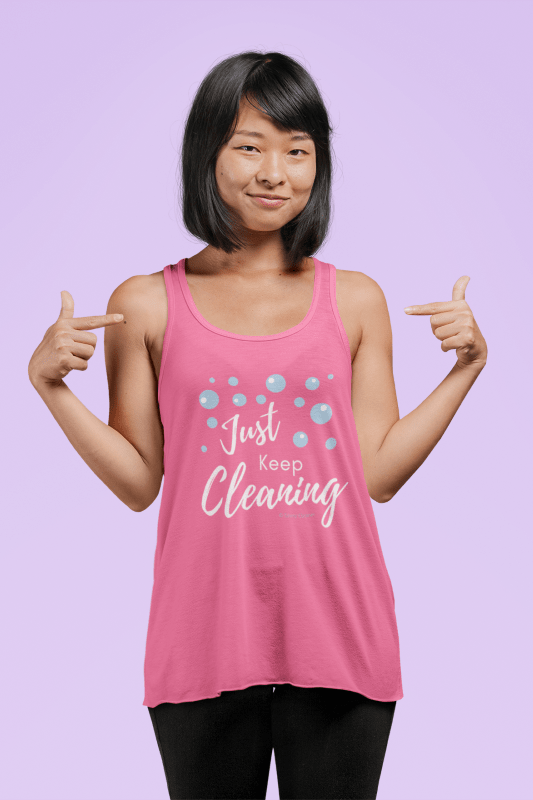 Just Keep Cleaning, Savvy Cleaner Funnny Cleaning Shirts, Woman's Flowy Tank Top