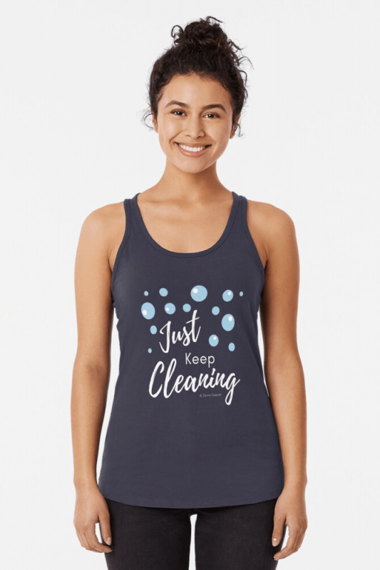 Just keep Cleaning, Savvy Cleaner Funny Cleaning Shirts, Racer Tank Top