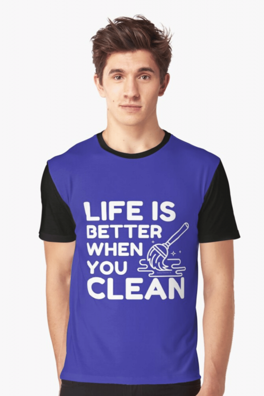 Life is Better When You Clean Savvy Cleaner Funny Cleaning Shirts Graphic Tee