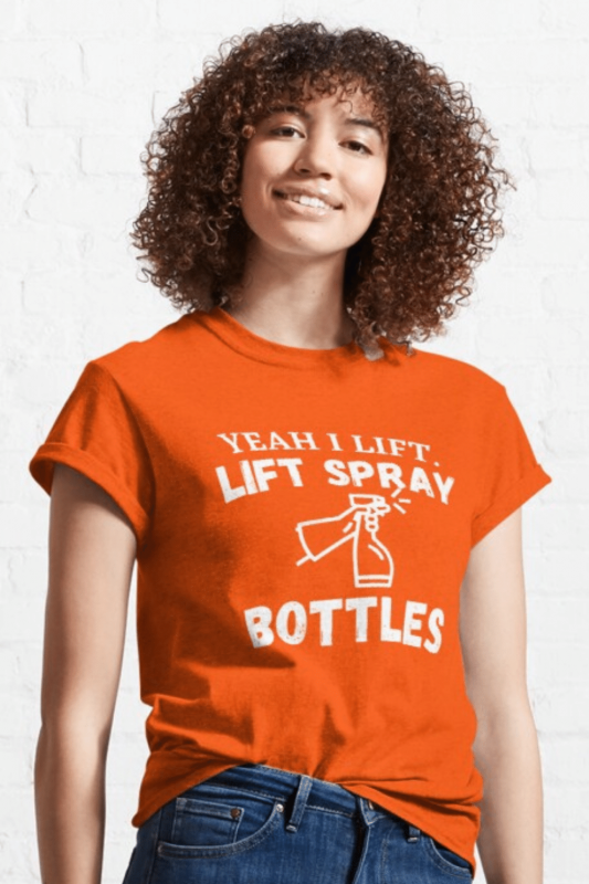 Lift Spray Bottles Savvy Cleaner Funny Cleaning Shirts Classic T-Shirt