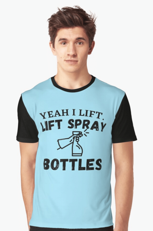 Lift Spray Bottles Savvy Cleaner Funny Cleaning Shirts Graphic T-Shirt