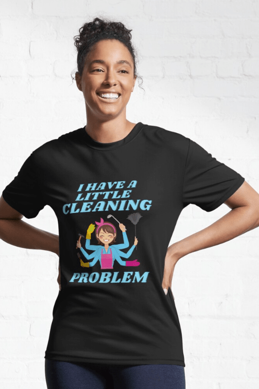 Little Cleaning Problem Savvy Cleaner Funny Cleaning Shirts Active T-Shirt