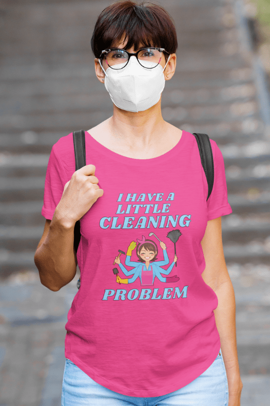Little Cleaning Problem Savvy Cleaner Funny Cleaning Shirts Women's Slouchy T-Shirt