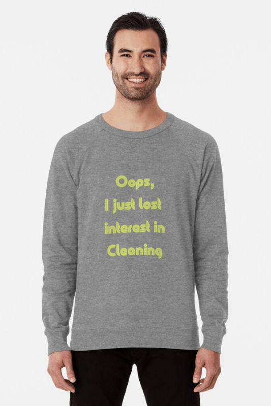 Lost Interest in Cleaning Savvy Cleaner Funny Cleaning Shirts Lightweight Sweatshirt