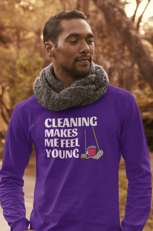 Makes Me Feel Young Savvy Cleaner Funny Cleaning Shirts Long Sleeve Tee