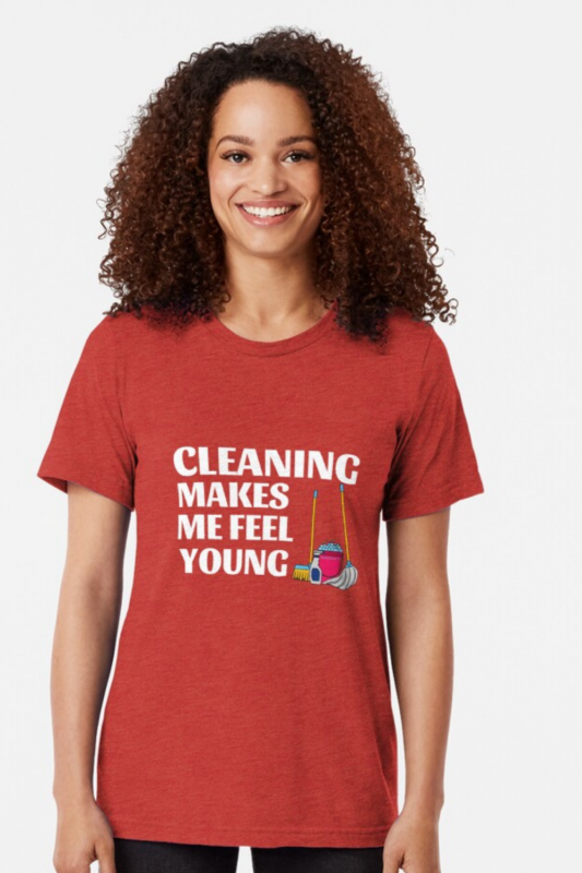 Makes Me Feel Young Savvy Cleaner Funny Cleaning Shirts Triblend Tee