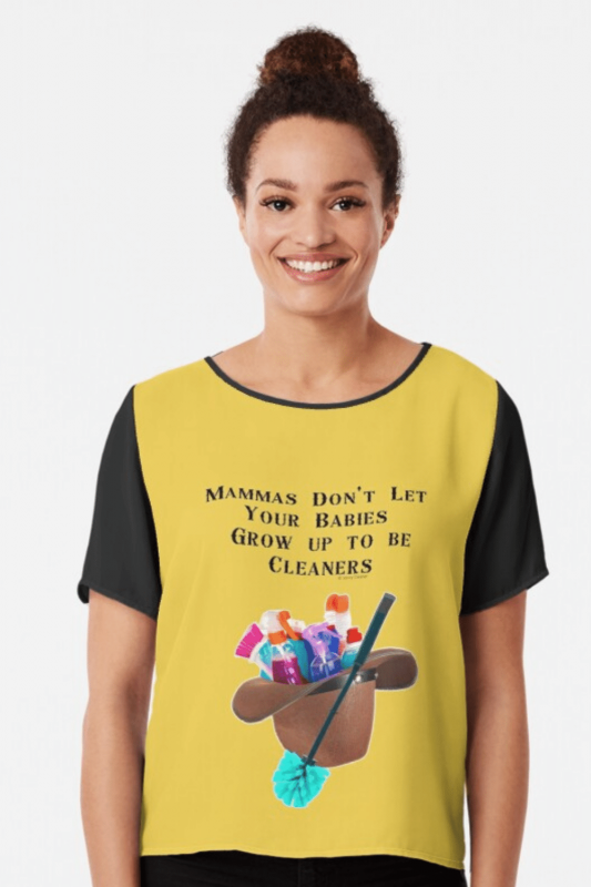 Mammas Don't Let Your Babies Savvy Cleaner Funny Cleaning Shirts Chiffon Top