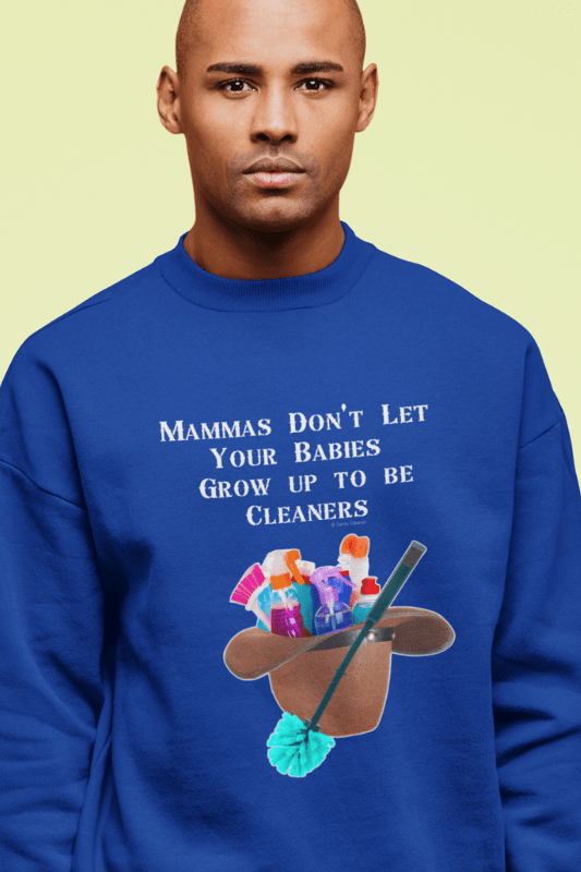 Mammas Don't Let Your Babies, Savvy Cleaner Funny Cleaning Shirts, Classic Crewneck Sweatshirt