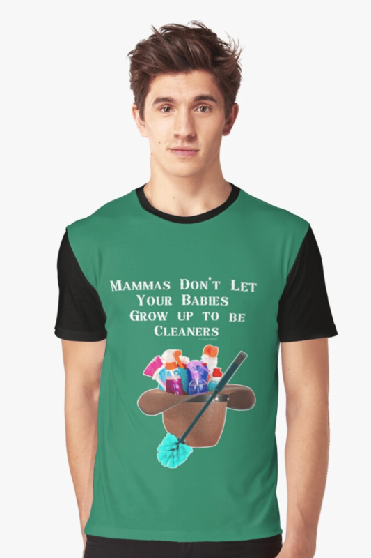 Mammas Don't Let Your Babies Savvy Cleaner Funny Cleaning Shirts Graphic T-Shirt
