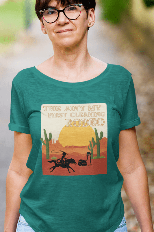 My First Cleaning Rodeo Savvy Cleaner Funny Cleaning Shirts Women's Slouchy T-Shirt