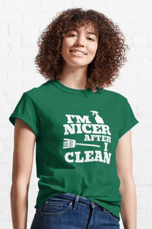 Nicer When I Clean Savvy Cleaner Funny Cleaning Shirts Classic Tee