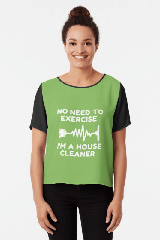No Need To Exercise Savvy Cleaner Funny Cleaning Shirts Chiffon Top