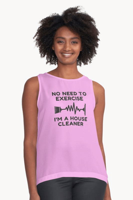 No Need To Exercise Savvy Cleaner Funny Cleaning Shirts Sleeveless Top