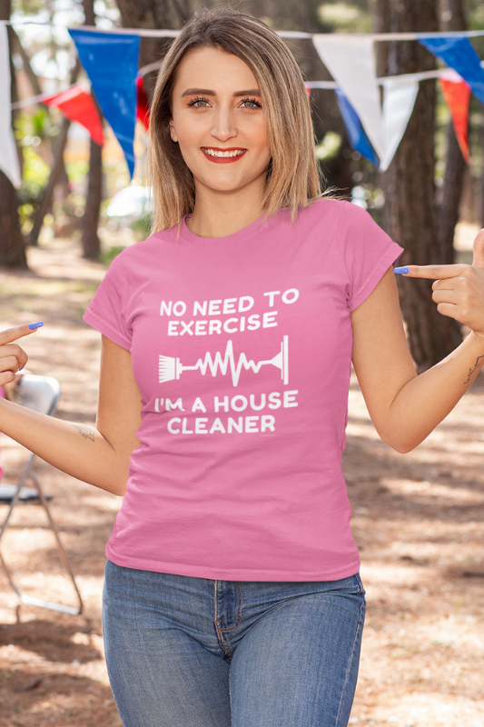 No Need to Exercise Savvy Cleaner Funny Cleaning Shirt Women's Comfort T-Shirt