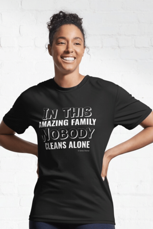 Nobody Cleans Alone Savvy Cleaner Funny Cleaning Shirts Active T-Shirt