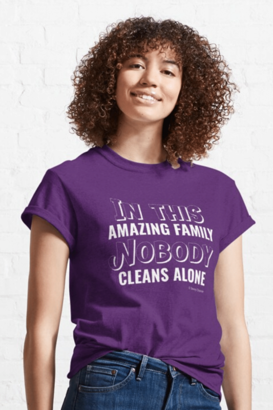 Nobody Cleans Alone Savvy Cleaner Funny Cleaning Shirts Classic T-Shirt