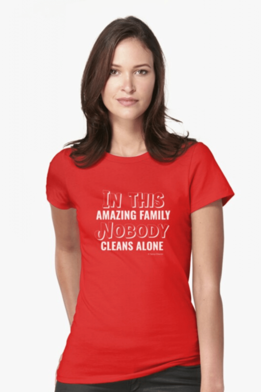 Nobody Cleans Alone Savvy Cleaner Funny Cleaning Shirts Fitted T-Shirt