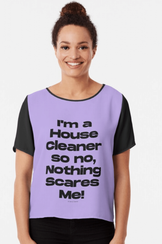 Nothing Scares Me Savvy Cleaner Funny Cleaning Shirts Chiffon Top