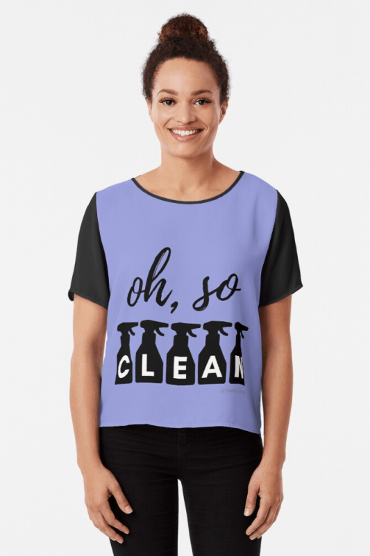 Oh So Clean, Savvy Cleaner Funny Cleaning Shirts, Chiffon Top
