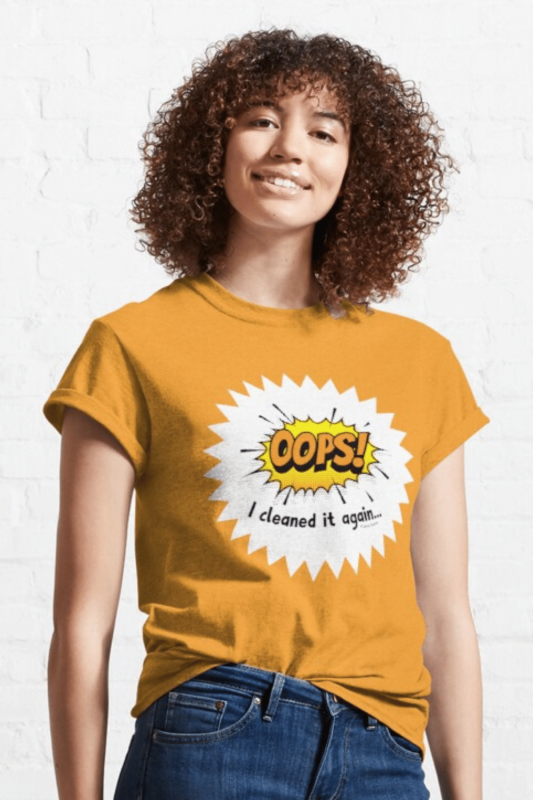 Oops I Cleaned It Again Savvy Cleaner Funny Cleaning Shirts Classic T-Shirt