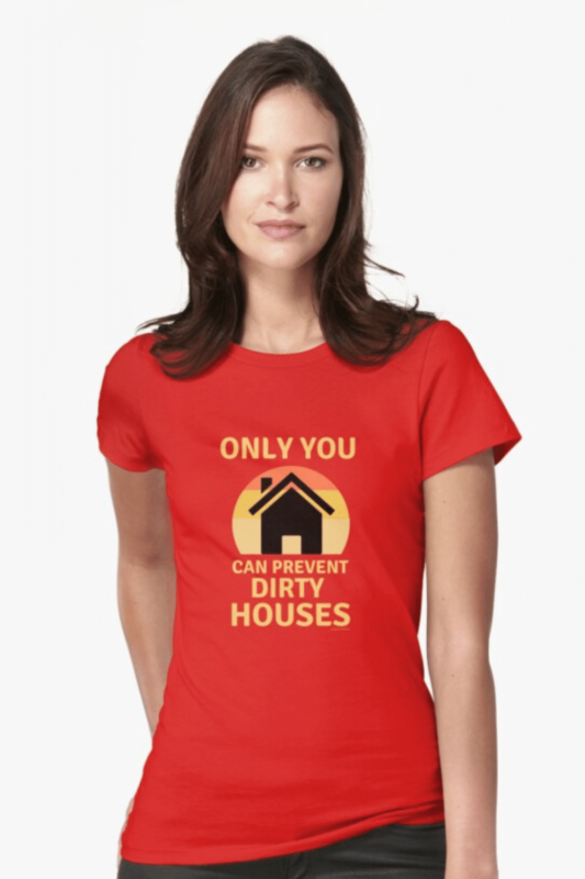 Prevent Dirty Houses Savvy Cleaner Funny Cleaning Shirts Fitted T-Shirt