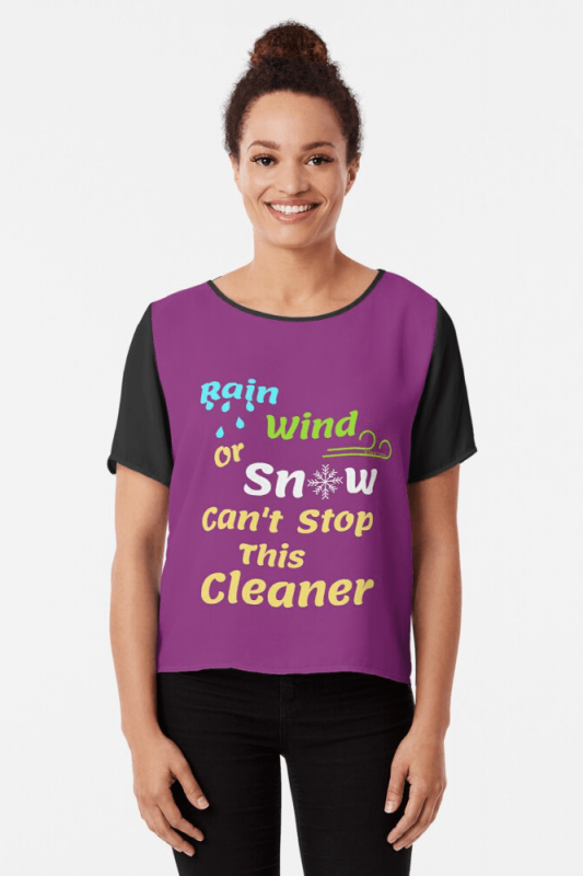 Rain Wind or Snow, Savvy Cleaner, Funny Cleaning Shirts, Chiffon shirt