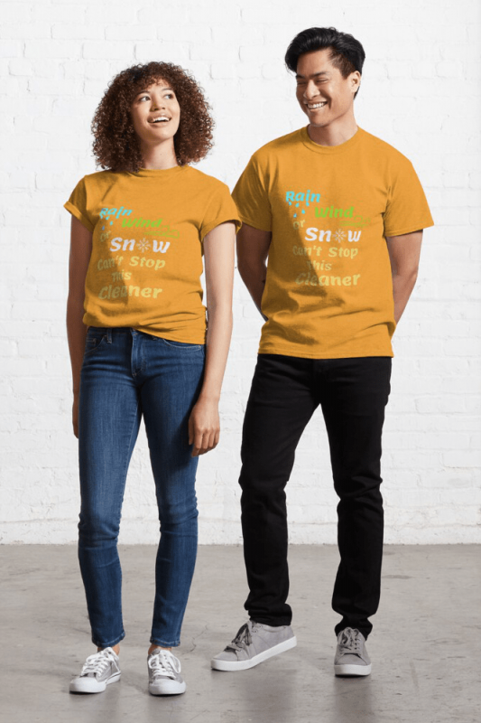 Rain Wind or Snow, Savvy Cleaner, Funny Cleaning Shirts, Classic Shirt