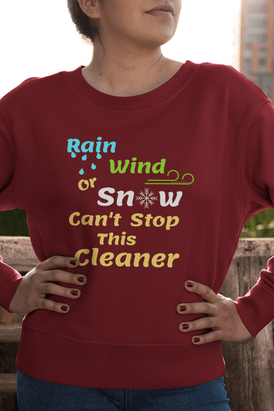 Rain Wind or Snow, Savvy Cleaner, Funny Cleaning Shirts, Women's Slouchy Sweatshirt