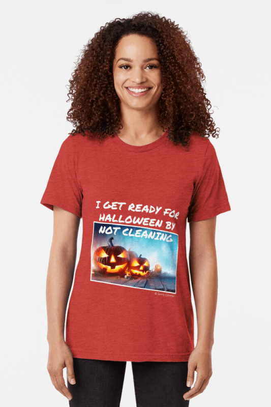 Ready for Halloween, Savvy Cleaner Funny Cleaning Shirts, Triblend shirt