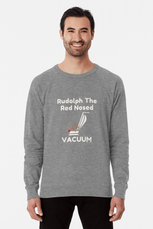 Rudolph the Red Nosed Vacuum, Savvy Cleaner Funny Cleaning Shirts, Lightweight sweater
