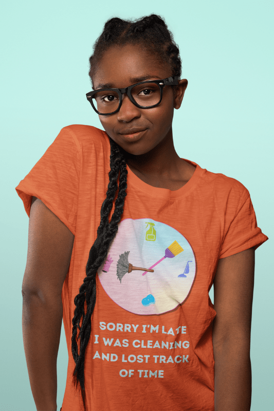 Sorry I'm Late, Savvy Cleaner, Funny Cleaning Shirt, women's standard tee
