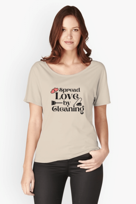 Spread Love By Cleaning Savvy Cleaner Funny Cleaning Shirts Relaxed Fitted T-Shirt