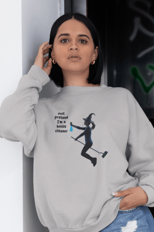 Sweatshirt Pretend I'm a House Cleaner Savvy Cleaner Funny Cleaning Shirts