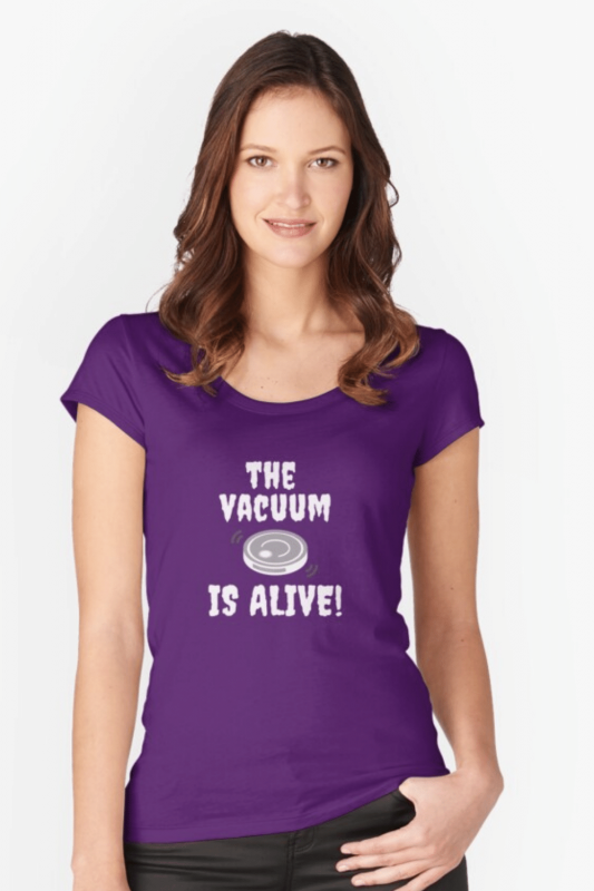 The Vacuum Is Alive Savvy Cleaner Funny Cleaning Shirts Fitted Scoop Tee