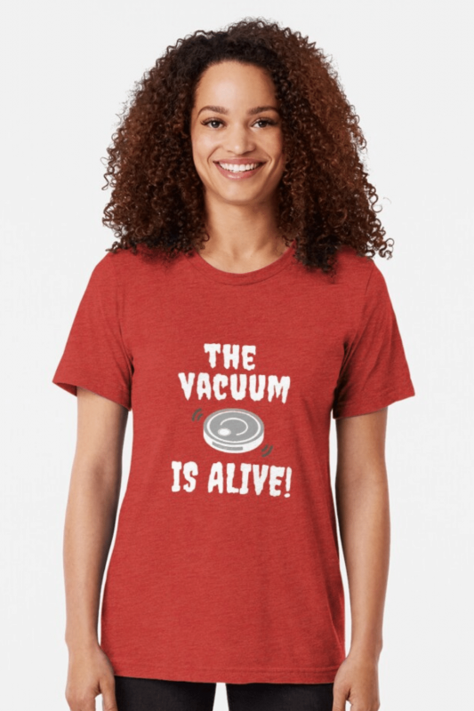 The Vacuum Is Alive Savvy Cleaner Funny Cleaning Shirts Triblend Tee