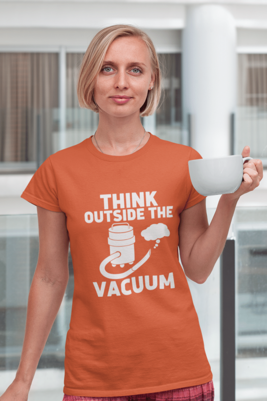 Think Outside the Vacuum Savvy Cleaner Funny Cleaning Shirts Women's Standard Tee