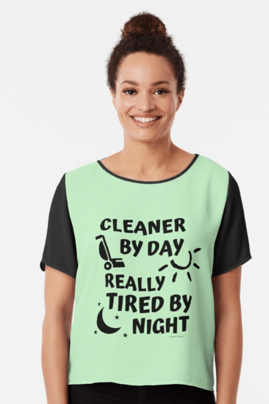 Tired By Night Savvy Cleaner Funny Cleaning Shirts Chiffon Top