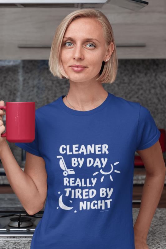 Tired by Night Savvy Cleaner Funny Cleaning Shirts Women's Comfort T-Shirt