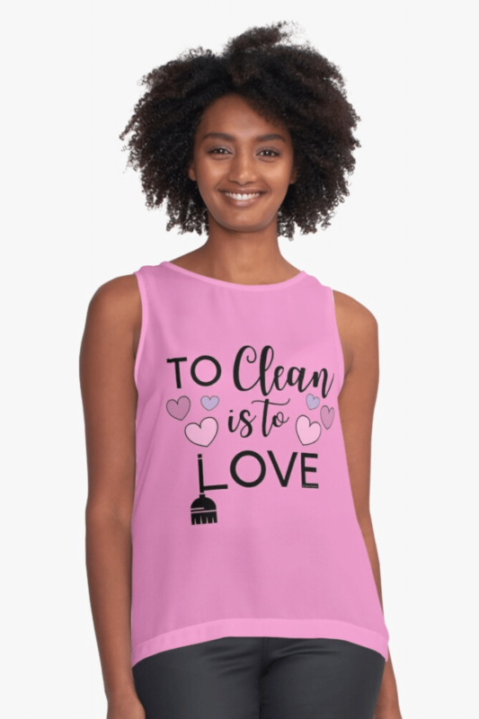 To Clean Is To Love Savvy Cleaner Funny Cleaning Shirts Sleeveless Top