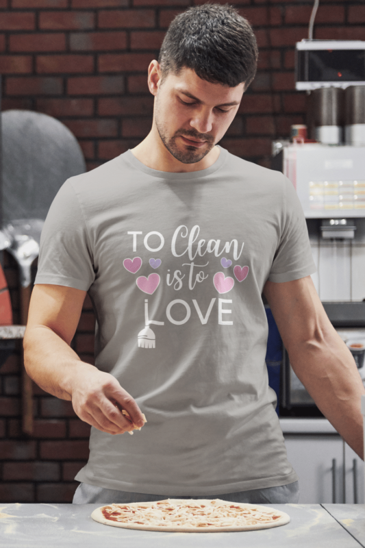 To Clean is to Love Savvy Cleaner Funny Cleaning Shirts Men's Standard Tee