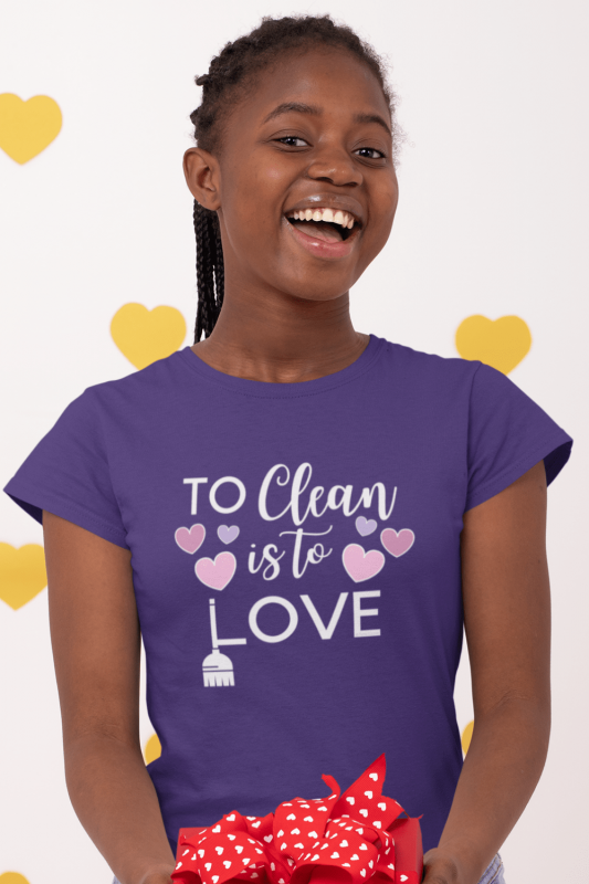 To Clean is to Love Savvy Cleaner Funny Cleaning Shirts Women's Comfort T-Shirt