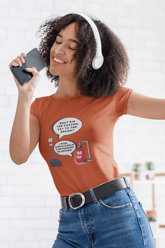 Vacuum Joke Savvy Cleaner Funny Cleaning Shirts Women's Comfort T-Shirt