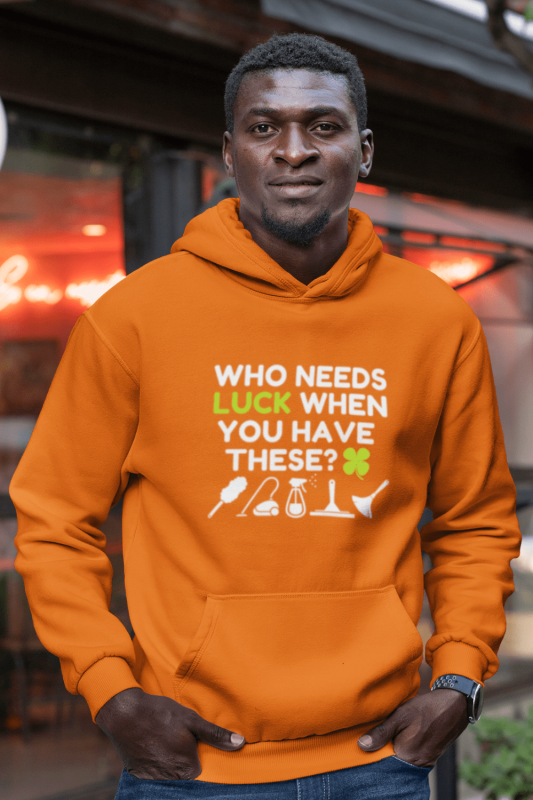 Who Needs Luck Savvy Cleaner Funny Cleaning Shirts Classic Pullover Hoodie